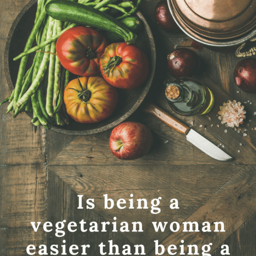 Is being a vegetarian woman easier than being a vegetarian man?